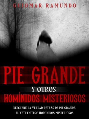 cover image of Pie Grande y otros Homínidos Misteriosos
